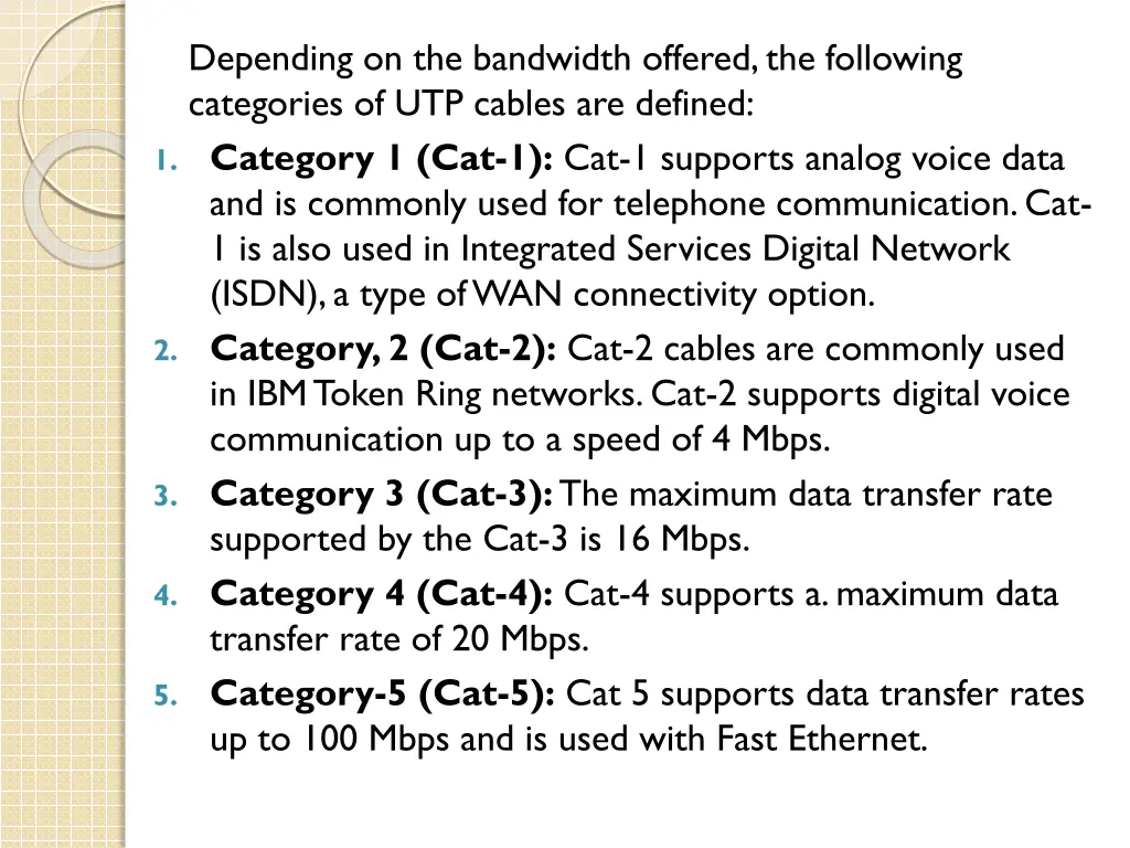 depending on the bandwidth offered the following