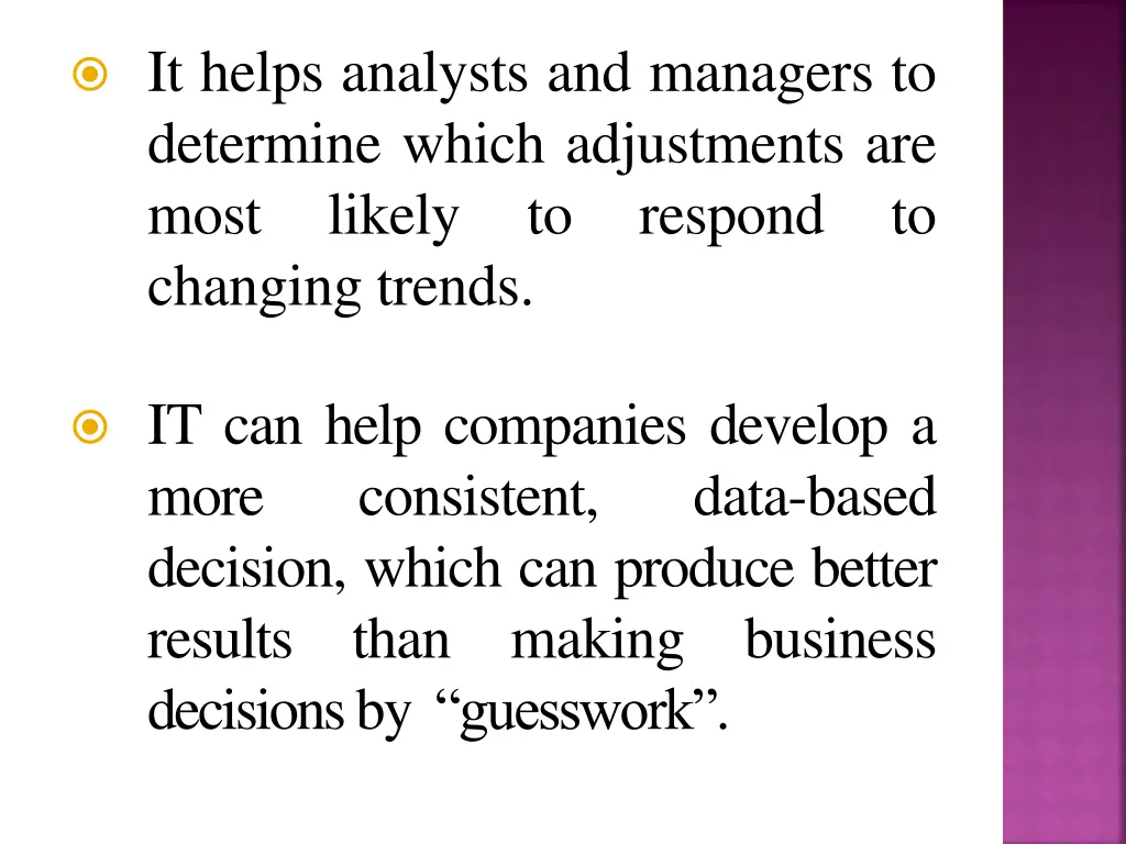 it helps analysts and managers to determine which