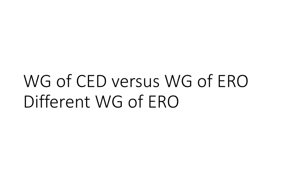 wg of ced versus wg of ero different wg of ero