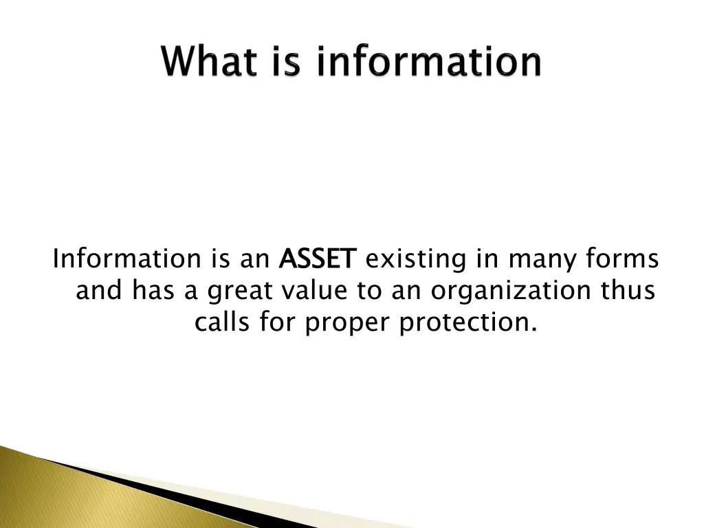 information is an asset and has a great value