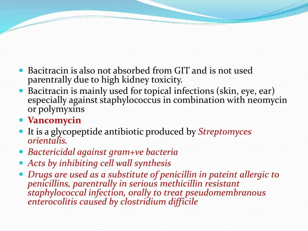 bacitracin is also not absorbed from