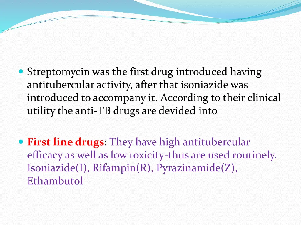 streptomycin was the first drug introduced having