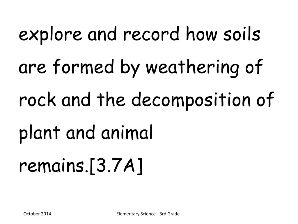 explore and record how soils are formed