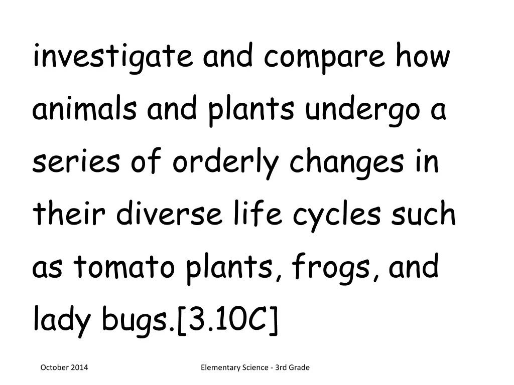 investigate and compare how animals and plants