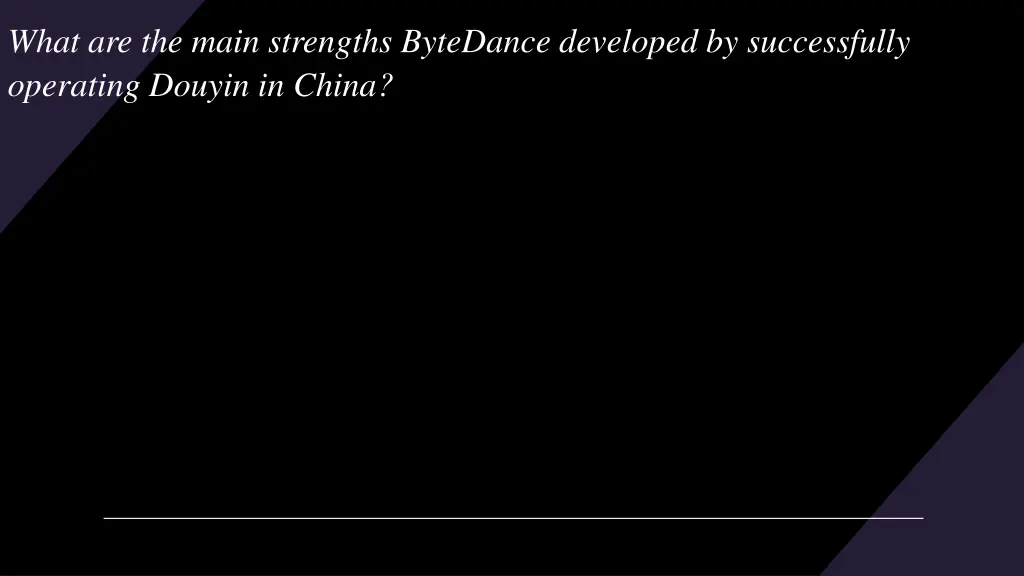 what are the main strengths bytedance developed