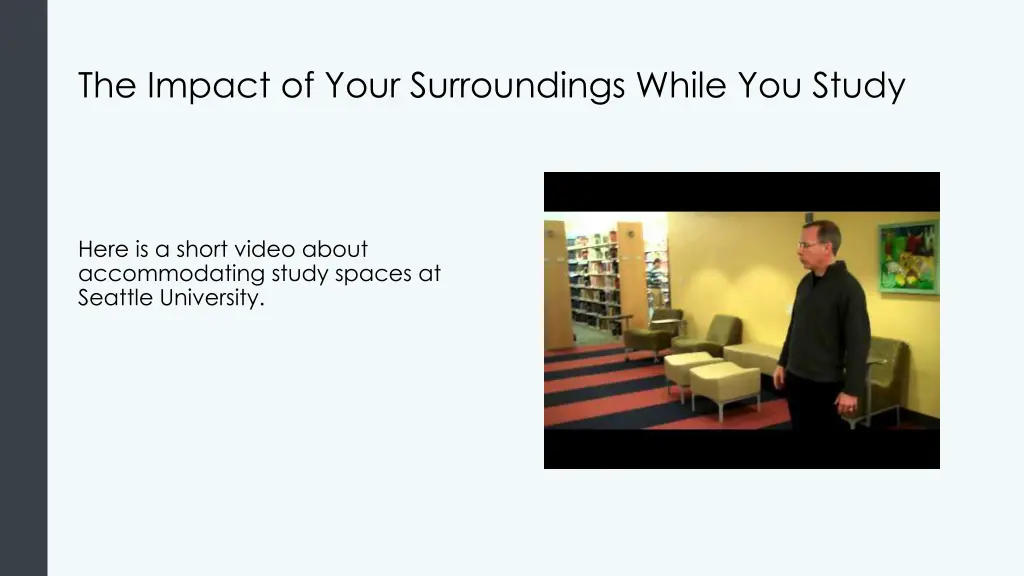 the impact of your surroundings while you study