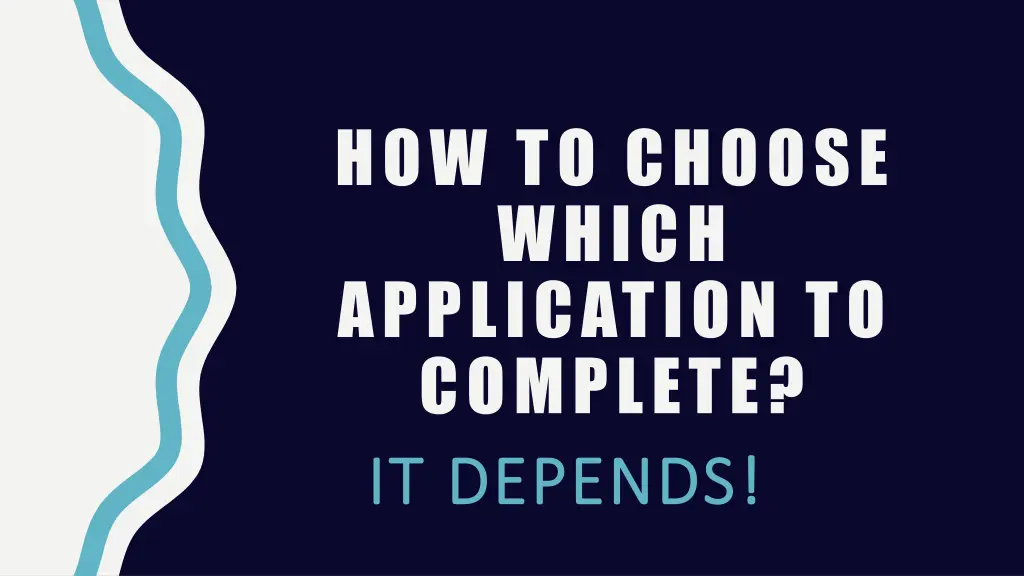 how to choose which application to complete