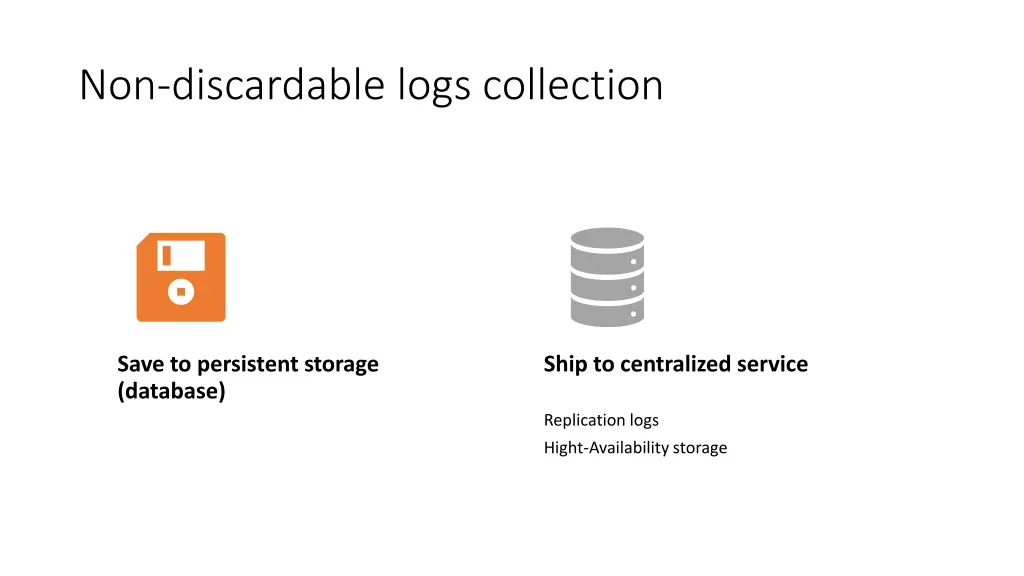 non discardable logs collection