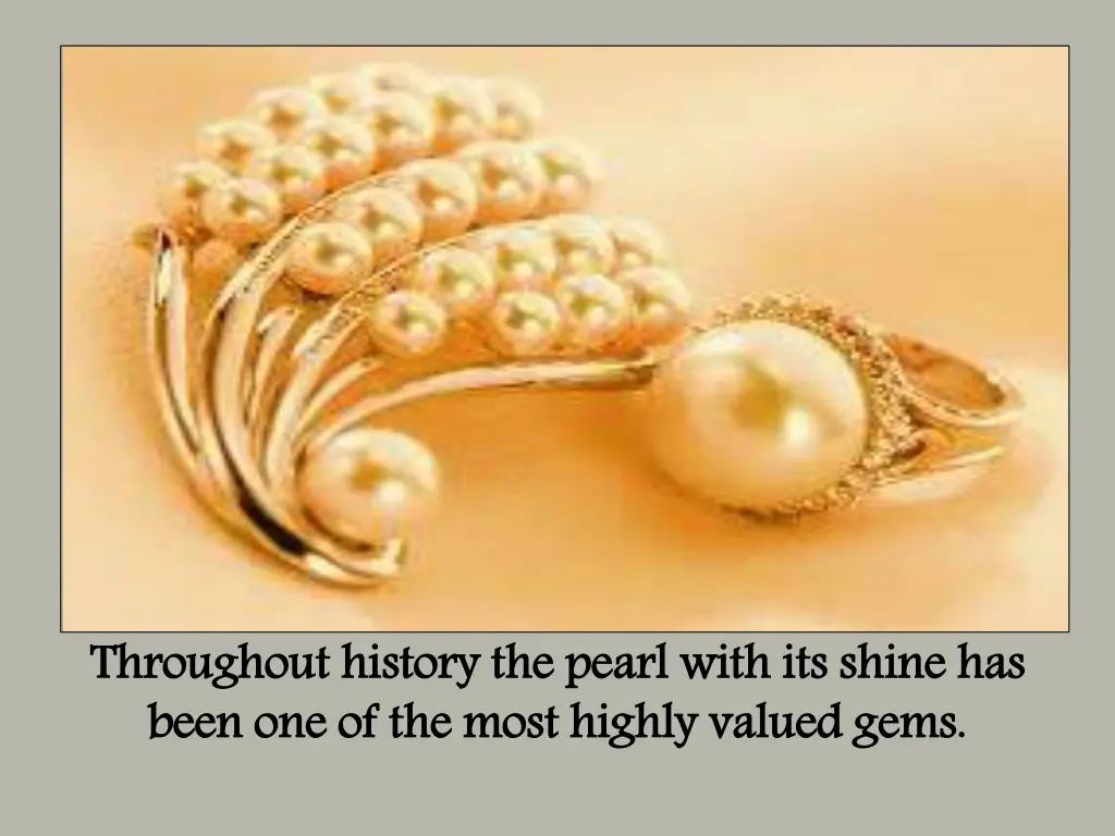 throughout history the pearl with its shine