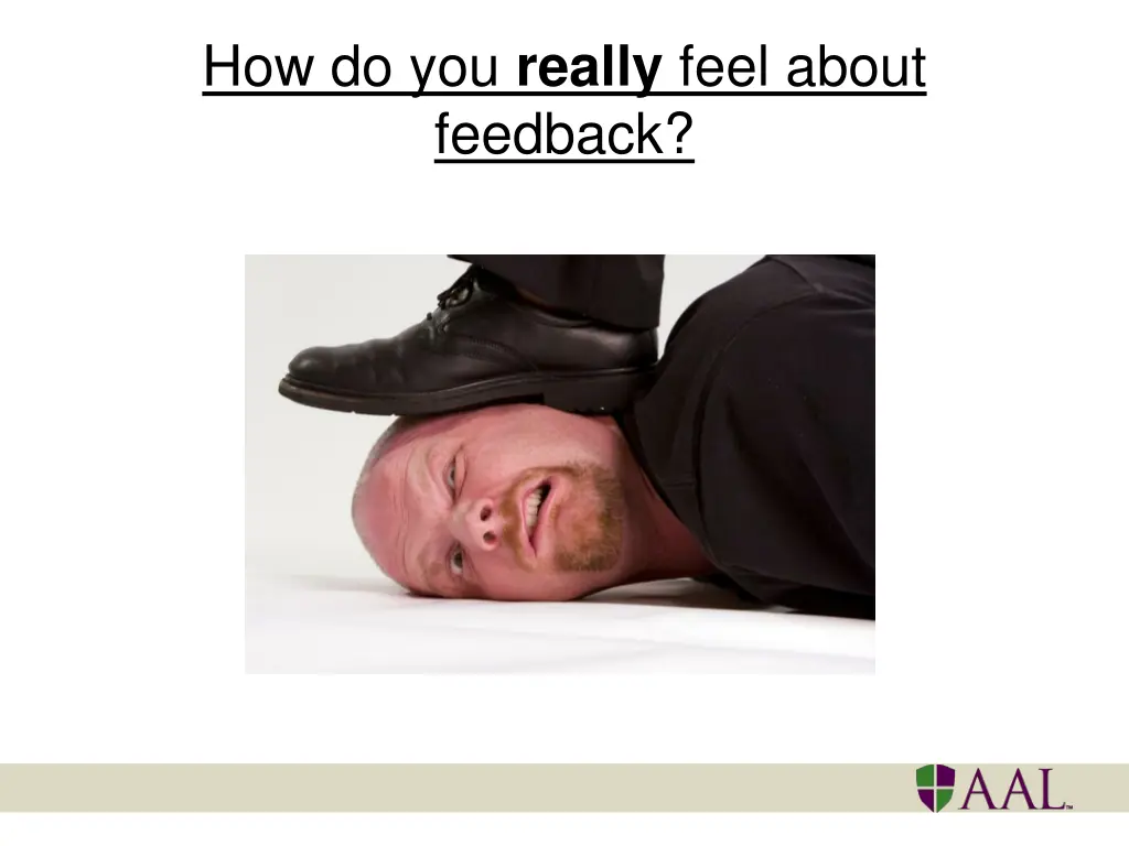 how do you really feel about feedback