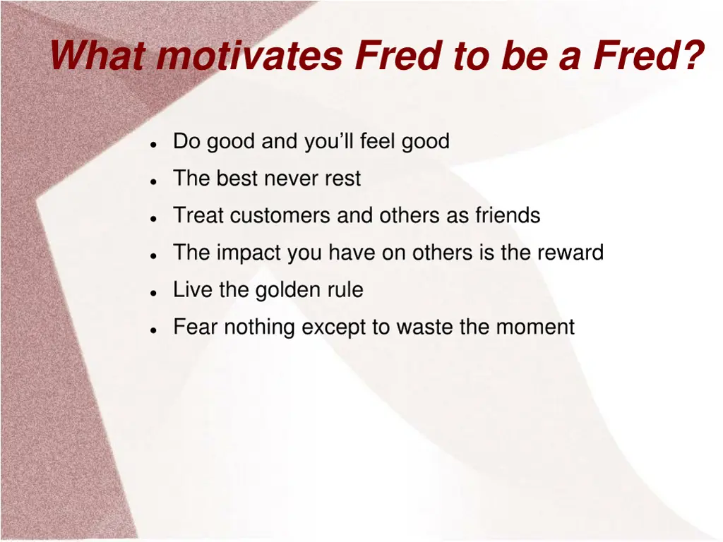 what motivates fred to be a fred