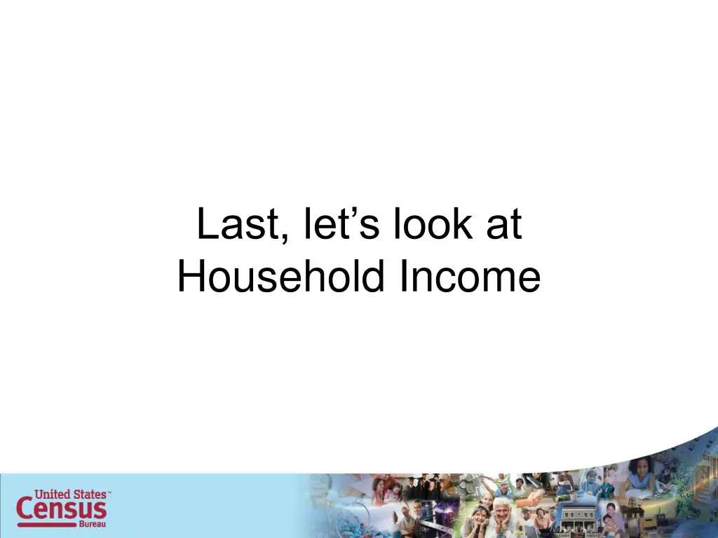 last let s look at household income