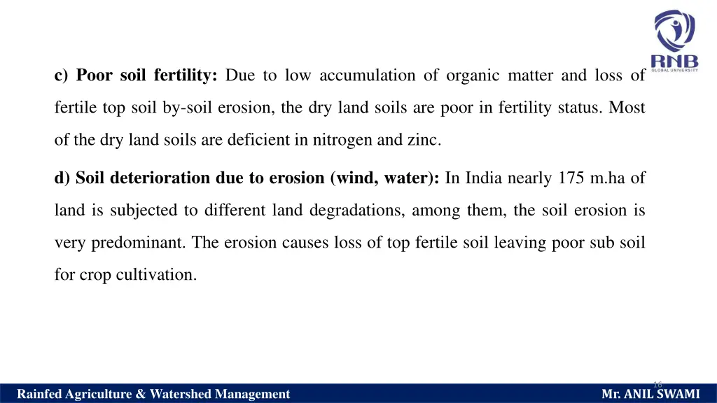 c poor soil fertility due to low accumulation