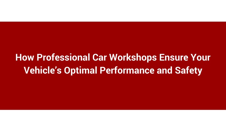 how professional car workshops ensure your