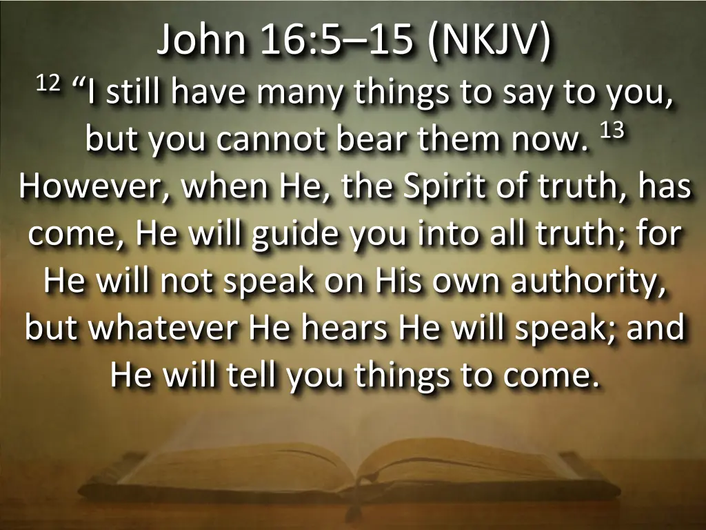 john 16 5 15 nkjv 12 i still have many things