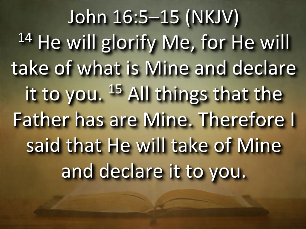 john 16 5 15 nkjv 14 he will glorify