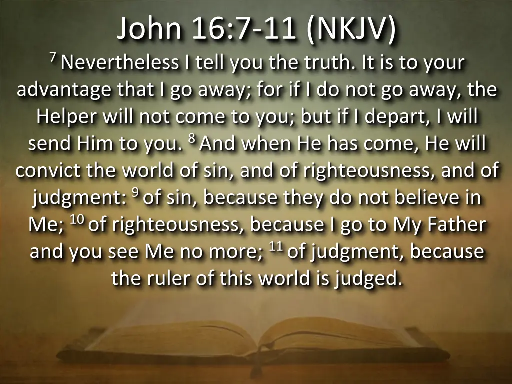 john 16 7 11 nkjv 7 nevertheless i tell