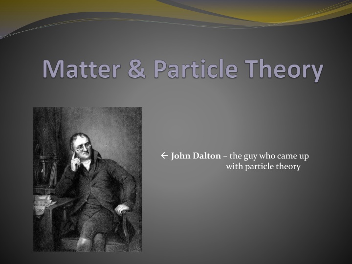 john dalton the guy who came up with particle