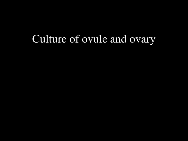 culture of ovule and ovary