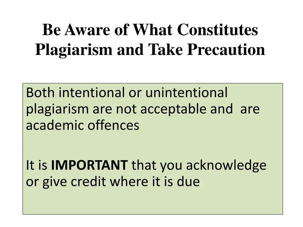 be aware of what constitutes plagiarism and take