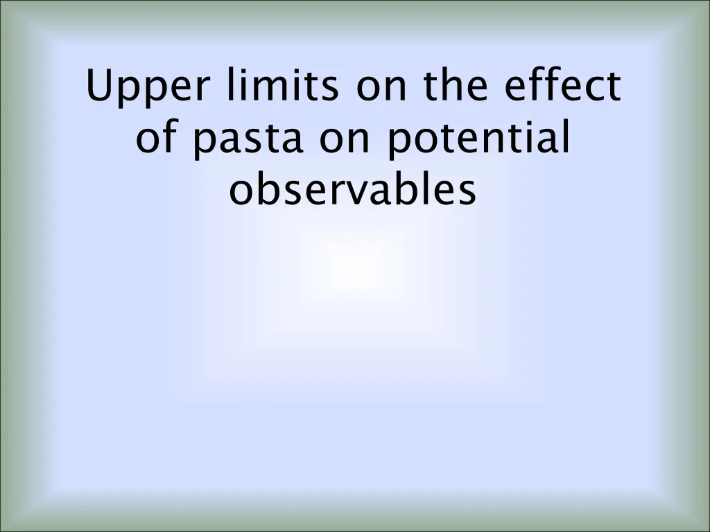 upper limits on the effect of pasta on potential 1