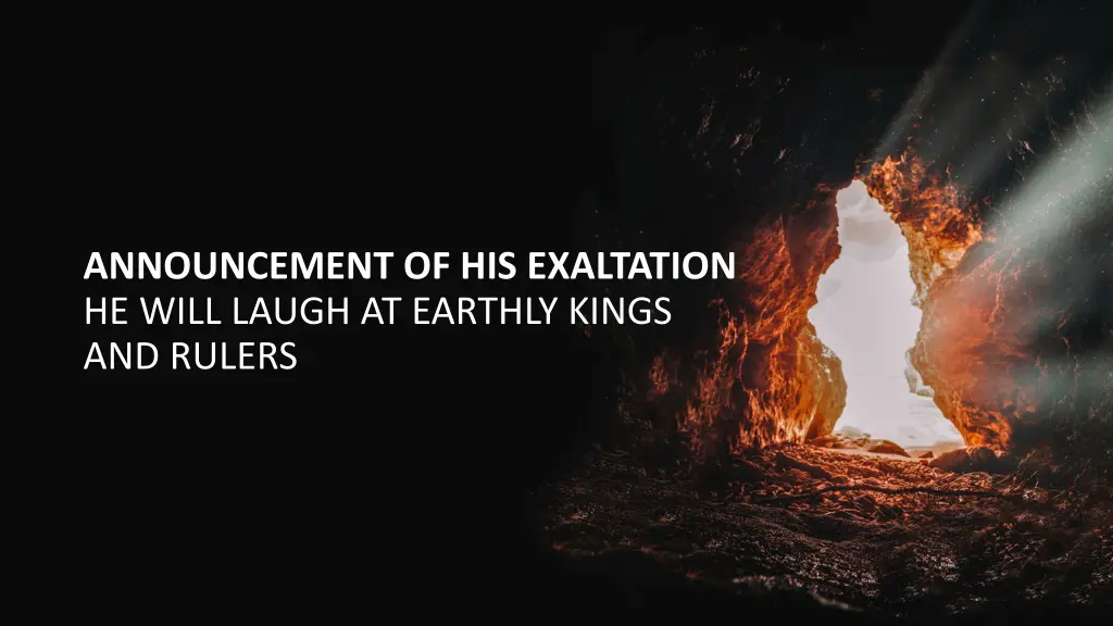 announcement of his exaltation he will laugh