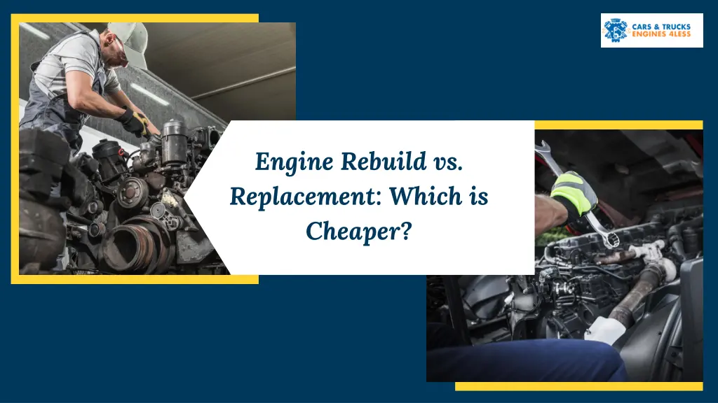 engine rebuild vs replacement which is cheaper