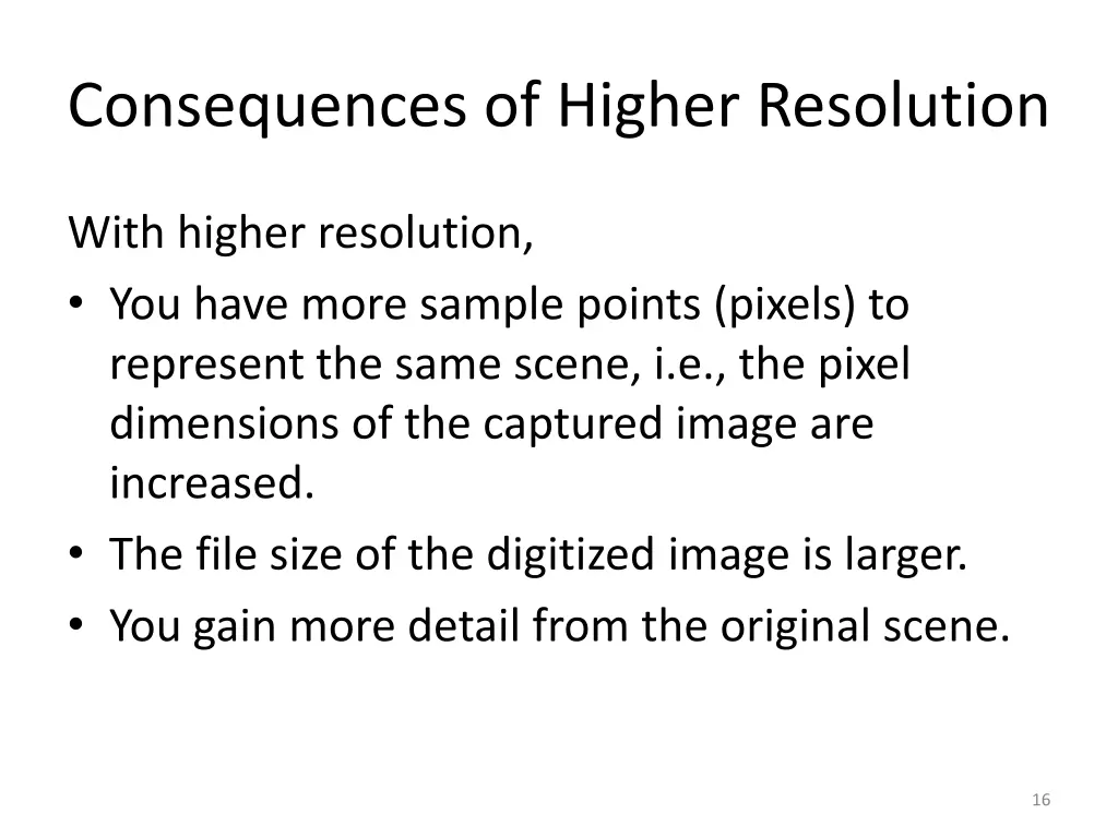 consequences of higher resolution