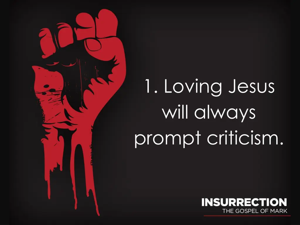 1 loving jesus will always prompt criticism