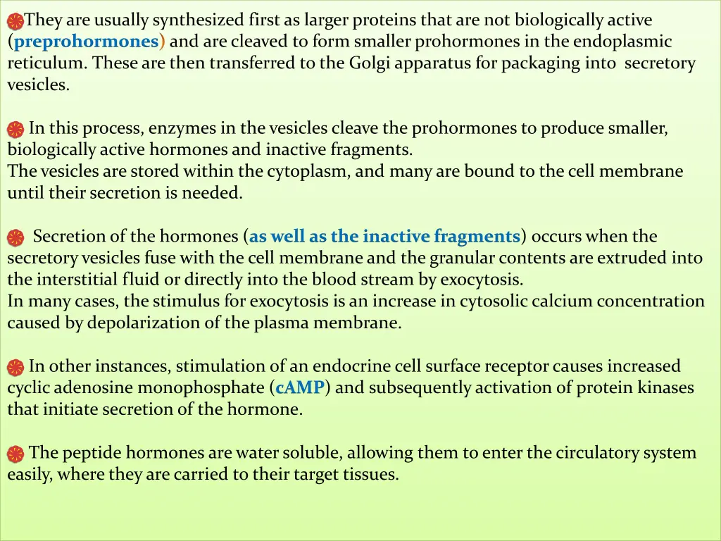 they are usually synthesized first as larger