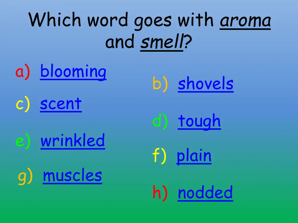 which word goes with aroma and smell a blooming