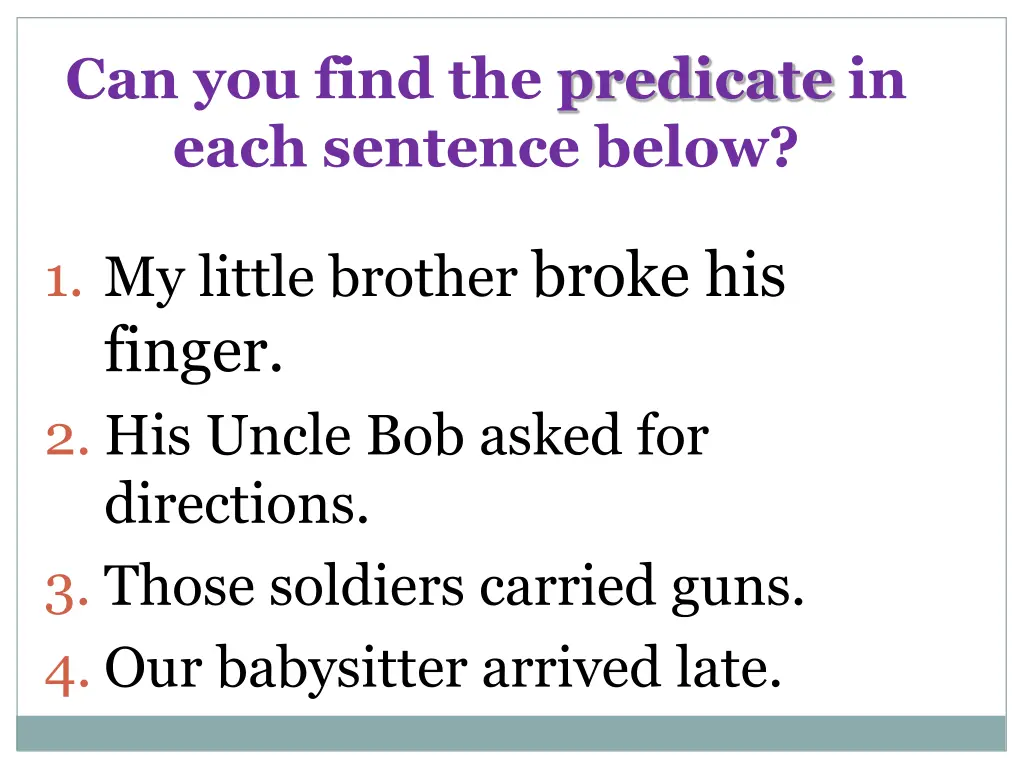 can you find the predicate in each sentence below