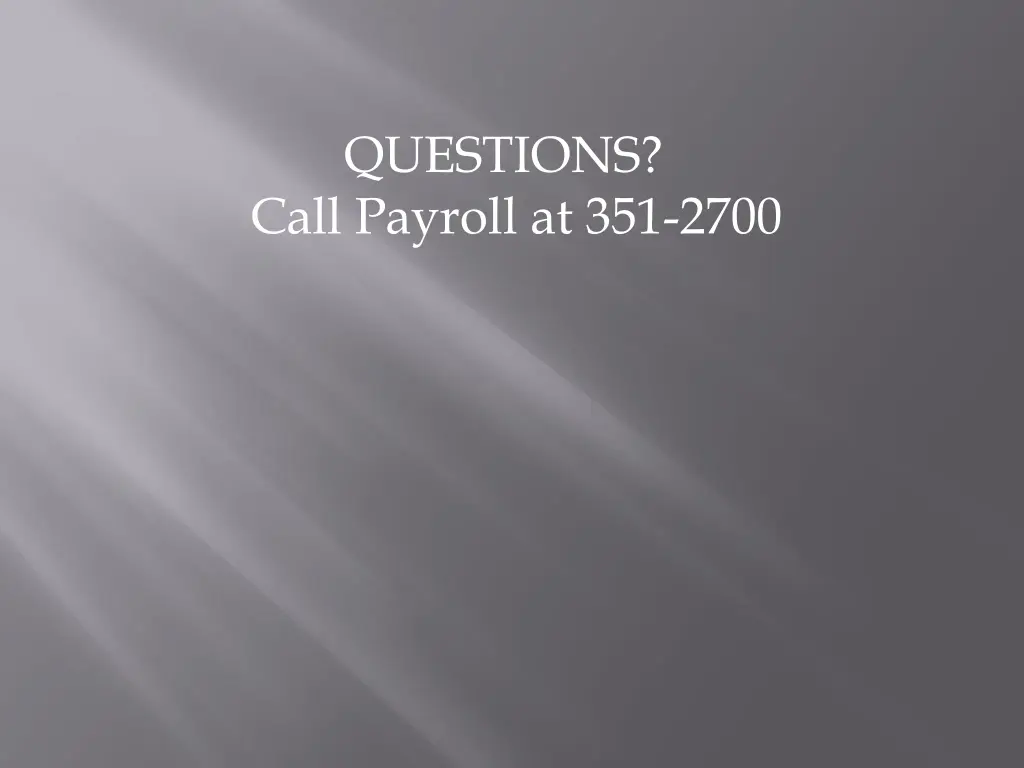 questions call payroll at 351 2700