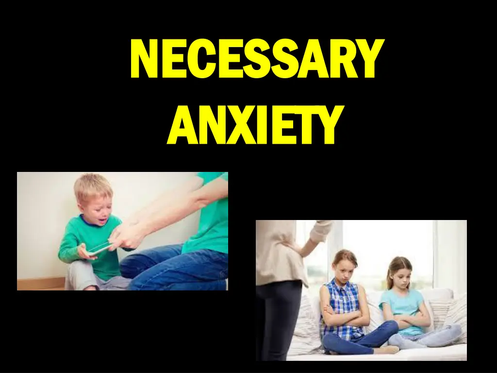 necessary necessary anxiety anxiety