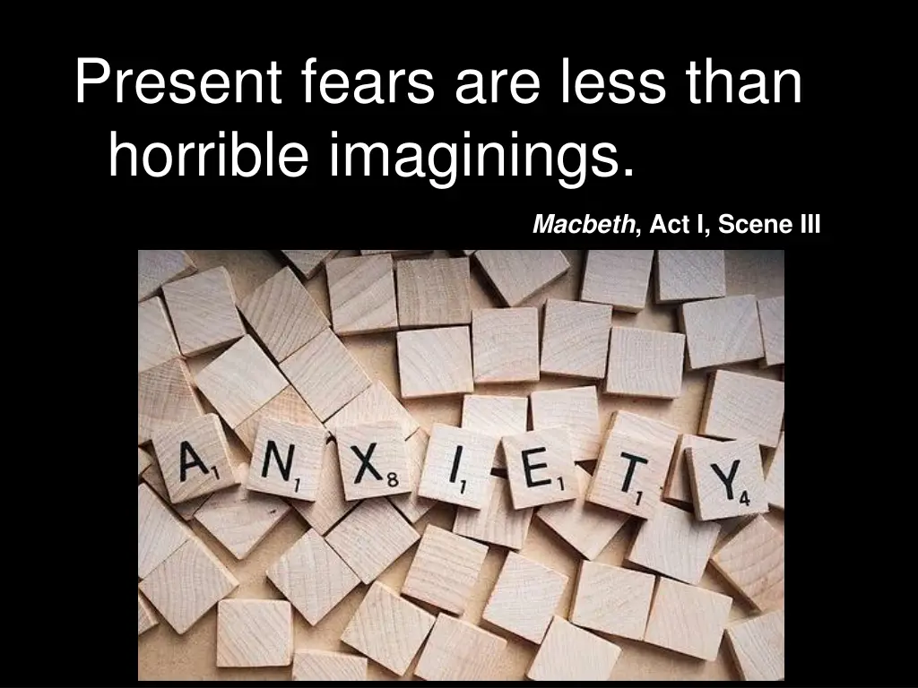 present fears are less than horrible imaginings