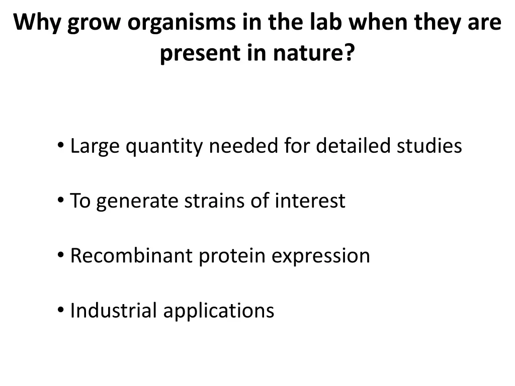 why grow organisms in the lab when they