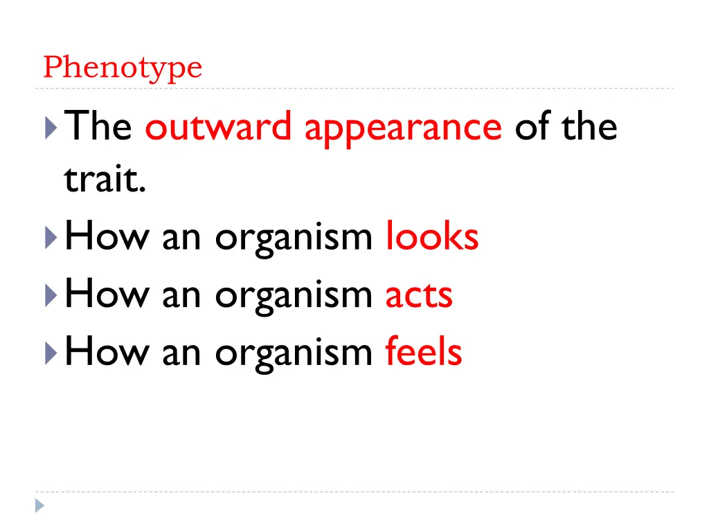 phenotype the outward appearance of the trait