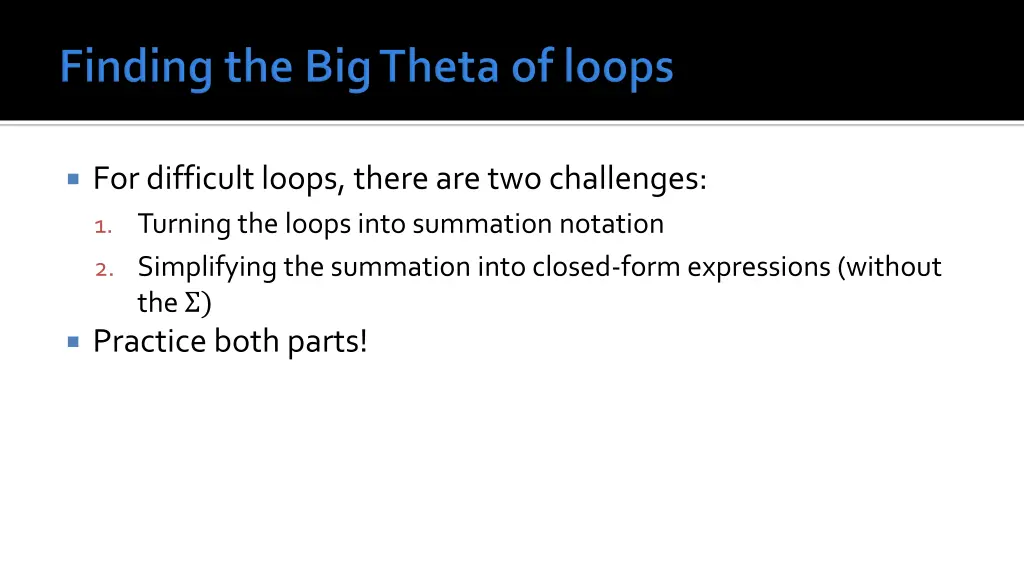 for difficult loops there are two challenges