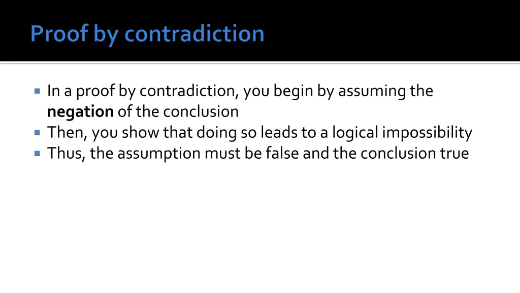 in a proof by contradiction you begin by assuming