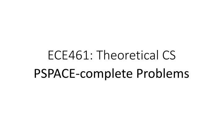 ece461 theoretical cs pspace complete problems