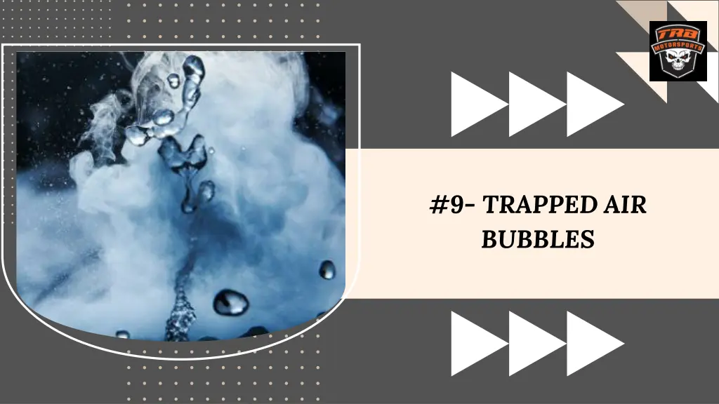 9 trapped air bubbles