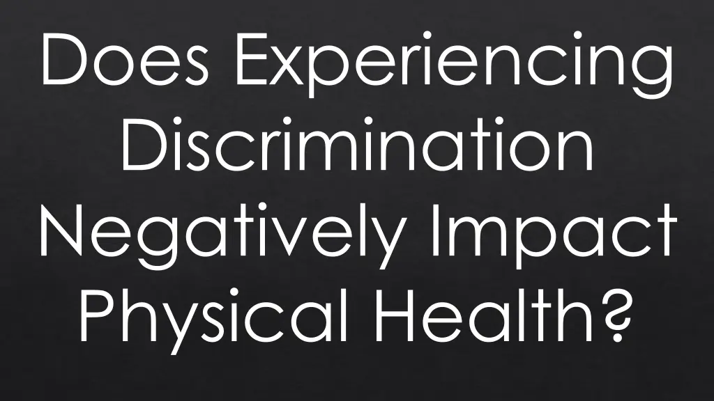 does experiencing discrimination negatively 1