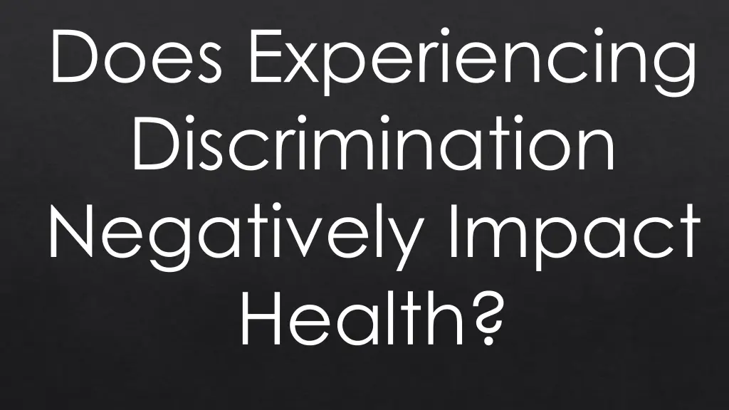 does experiencing discrimination negatively