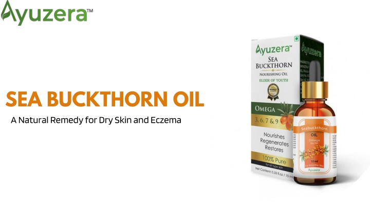 sea buckthorn oil a natural remedy for dry skin