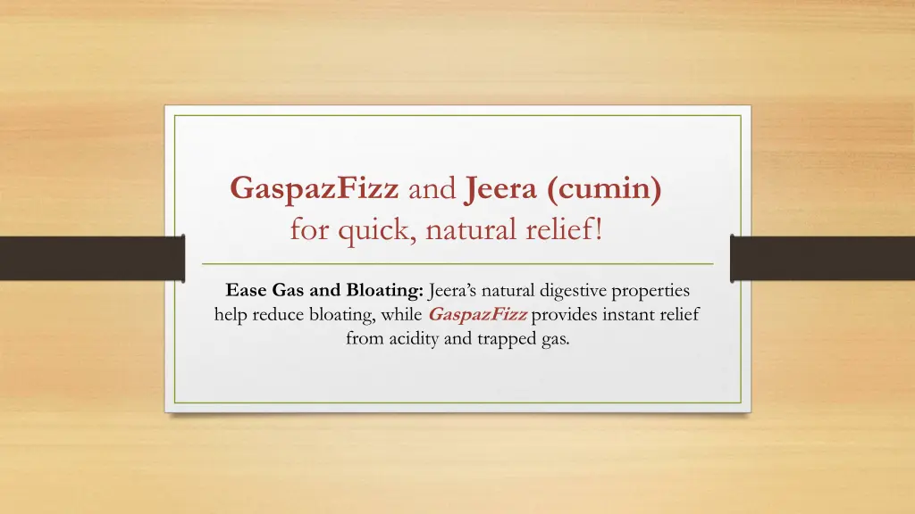 gaspazfizz and jeera cumin for quick natural