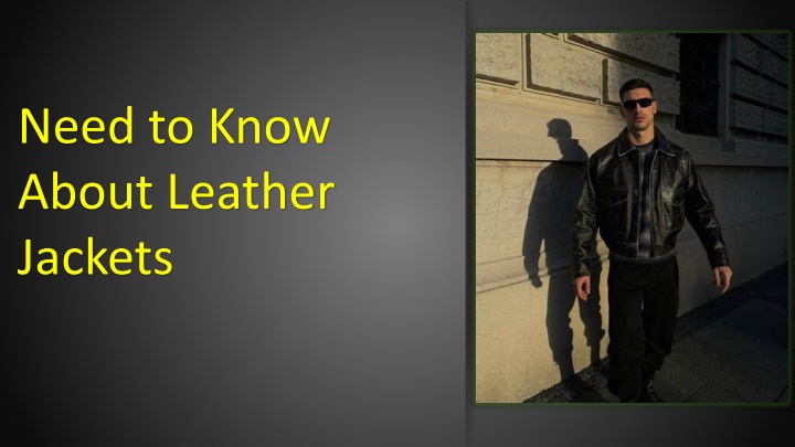 need to know about leather jackets