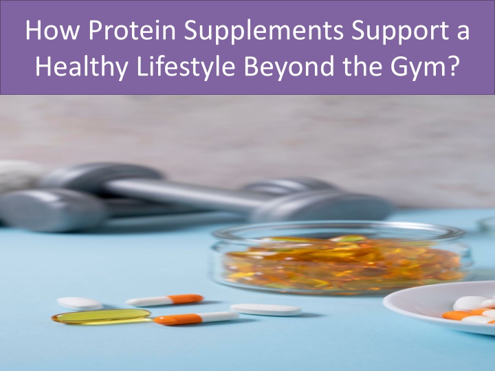 how protein supplements support a healthy