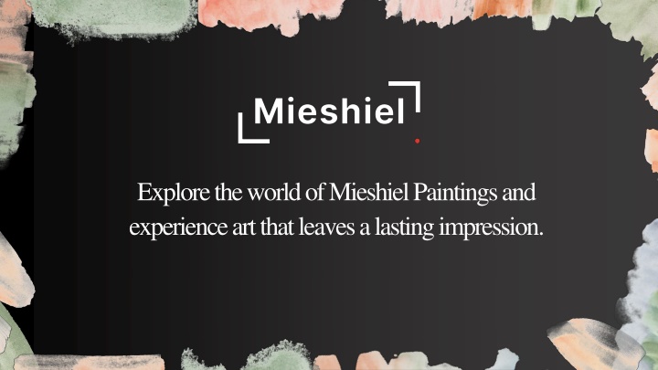 explore the world of mieshiel paintings