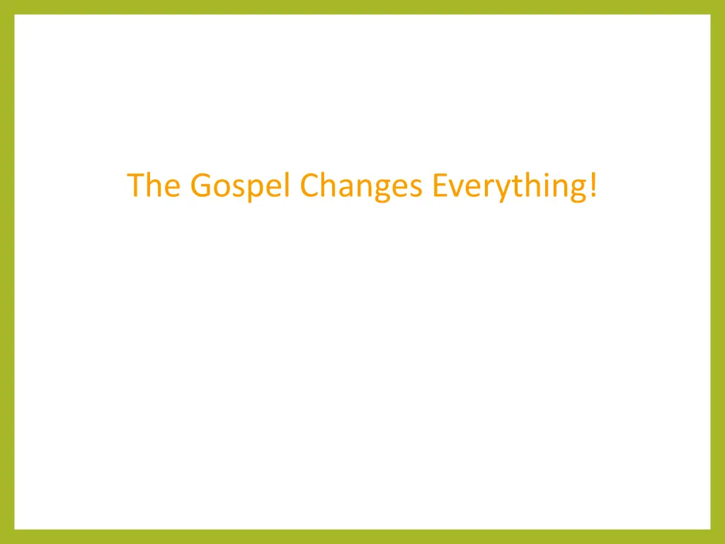 the gospel changes everything