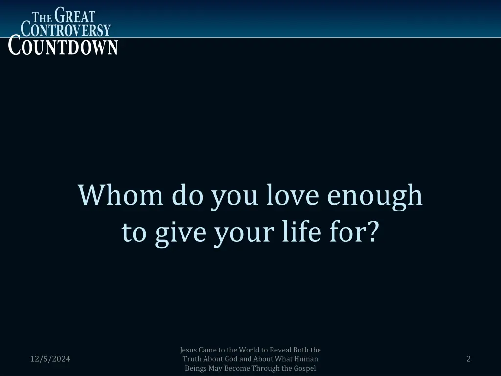 whom do you love enough to give your life for